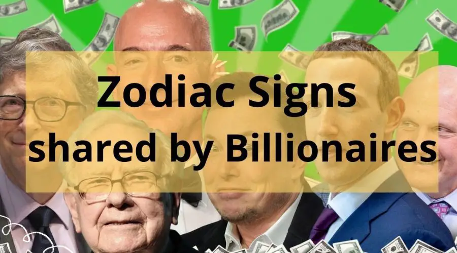 Zodiac Signs shared by Billionaires | Get an Insight