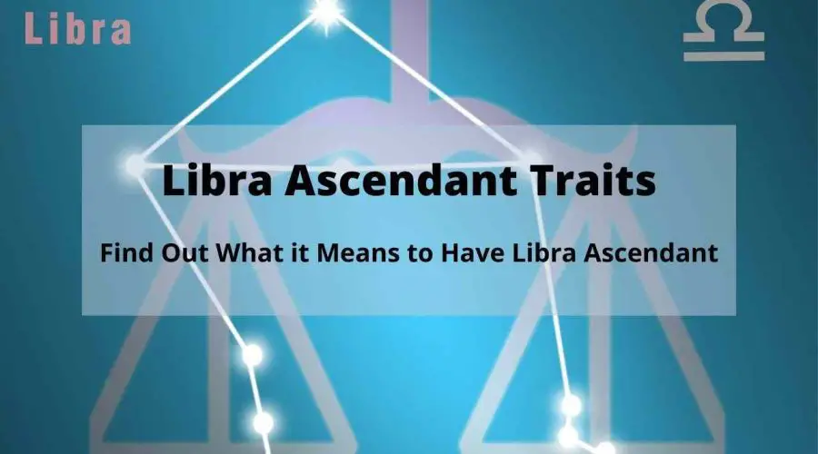 A Complete Guide on Libra Ascendant, Libra Rising | Know Everything About a Libra Ascendant, Libra Rising Traits