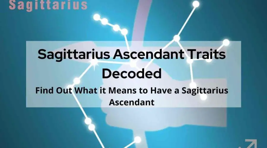 A Complete Guide on Sagittarius Ascendant, Sagittarius Rising | Know Everything About a Sagittarius Ascendant, Sagittarius Rising Traits