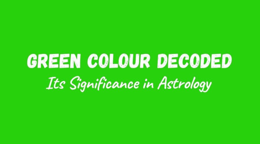 Green Colour Decoded | Its Significance in Astrology
