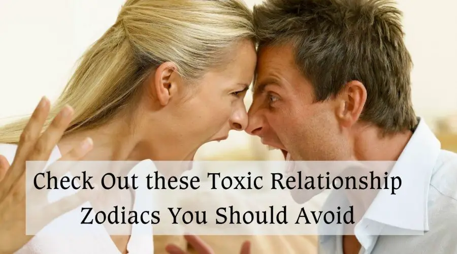 Check Out these Toxic Relationship Zodiacs You Should Avoid