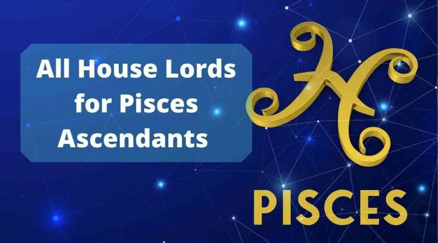 Pisces Ascendant House Lords: Find Out Which Planets are Beneficial!
