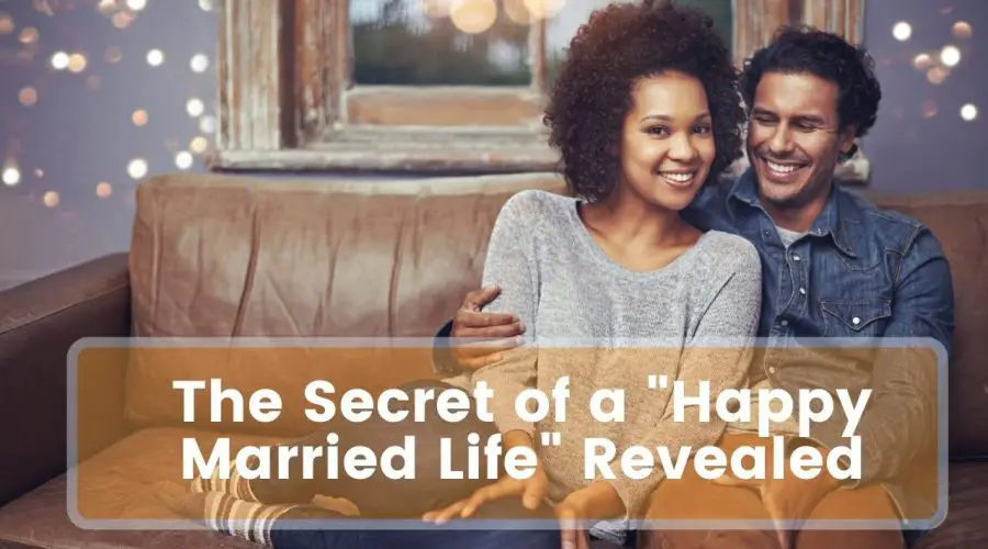 Know The Secret of Happy Married Life | [Bonus] Tips on how to live happy married life