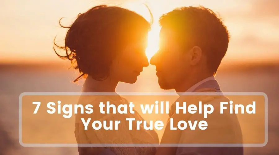 7 Signs that will Help Find Your True Love