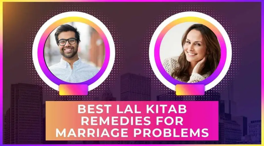 Lal Kitab Remedies for Marriage Problems: Find Out the Astrological Secrets for a Happy Married Life