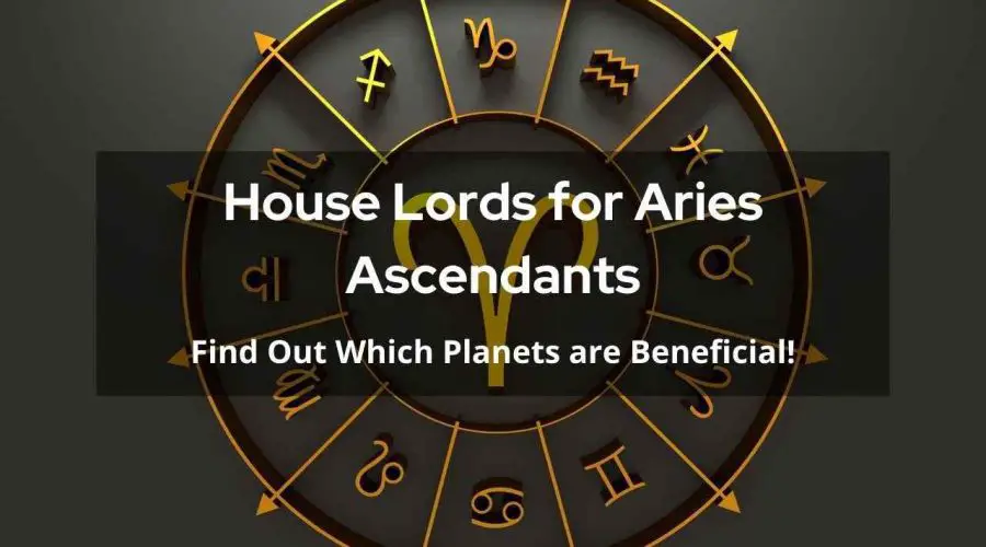 Aries Ascendant House Lords: Find Out Which Planets are Beneficial!