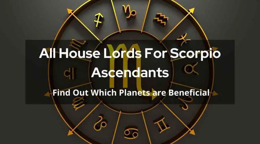 Scorpio Ascendant House Lords: Find Out Which Planets are Beneficial