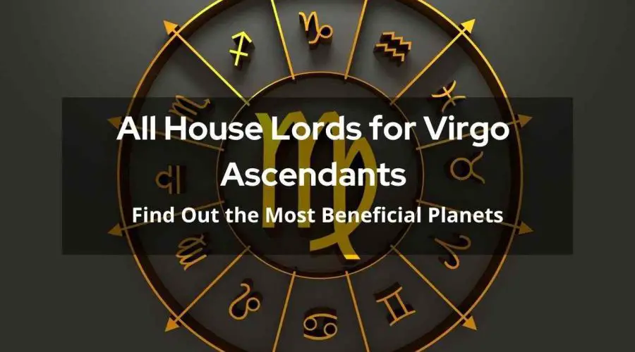 Virgo Ascendant House Lords: Find Out the Most Beneficial Planets