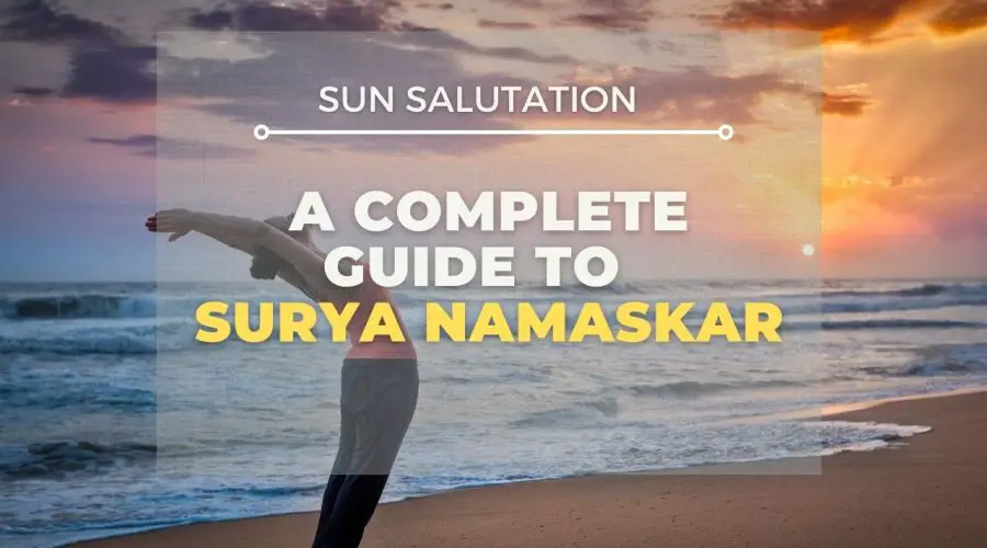 A Complete Guide to Surya Namaskar ( Sun Salutation