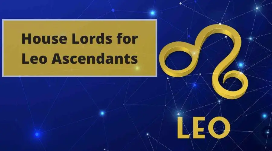 Leo Ascendant House Lords: Find Out Which Planets are Beneficial!