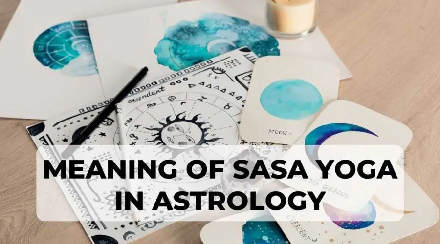 Sasa Yoga: Know its Meaning in Astrology – Find Out the Effects of Sasa Yoga in Marriage and Career
