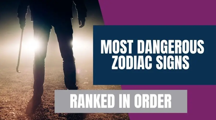 The Most Dangerous Zodiac Signs Ranked in order