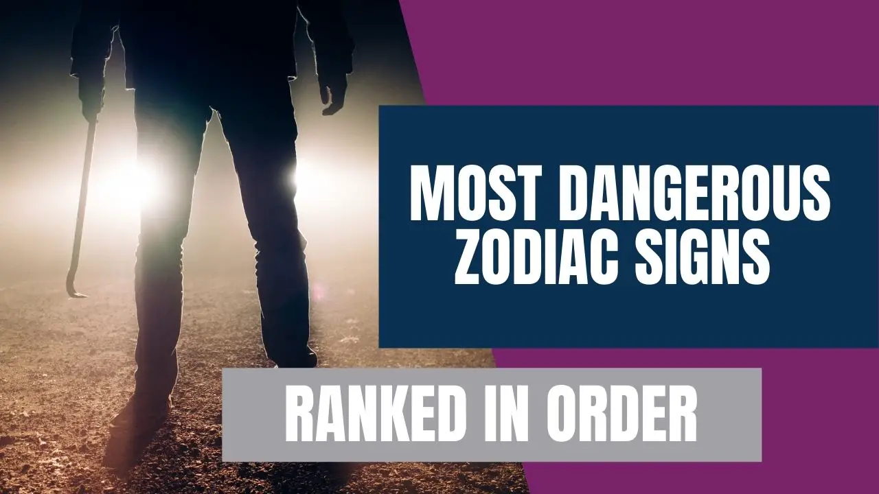 Most dangerous zodiac sign