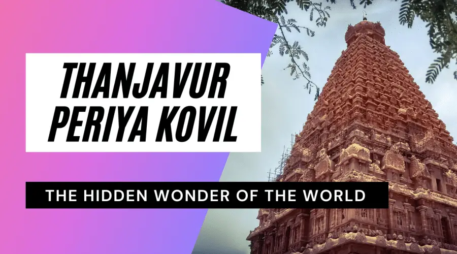 Thanjavur Periya Kovil: The UNESCO World Heritage Site