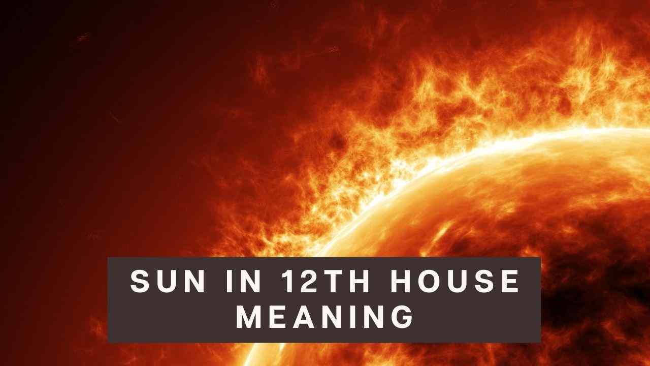 Sun in Twelfth House â€“ Effects & Influence