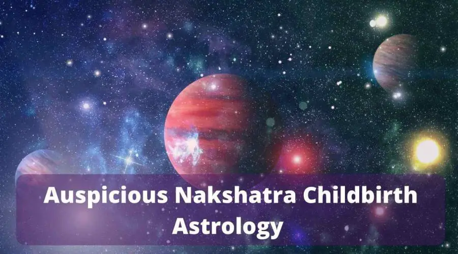 Auspicious Nakshatra Childbirth Astrology: Find Out the Best Tithi to Conceive a Baby!