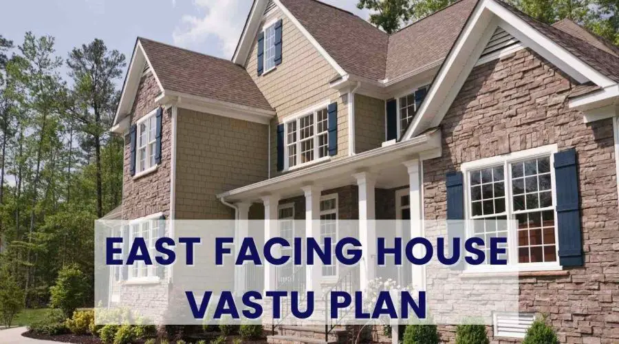 East Facing House Vastu Plan: The Do’s & Don’ts