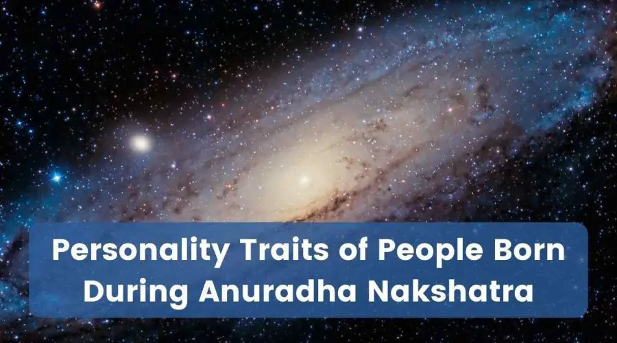 Anuradha Nakshatra: Personality Traits of People Born During Anuradha Nakshatra