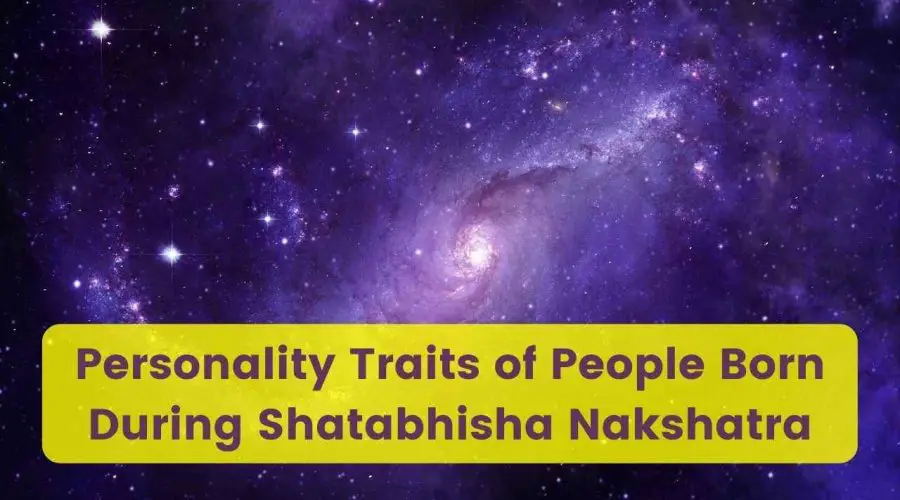Personality Traits of People Born During Shatabhisha Nakshatra
