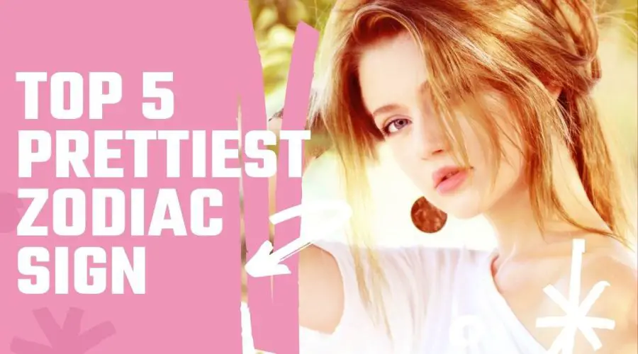 Top 5 Prettiest Zodiac Sign: Know Which Zodiac Sign is the Prettiest?