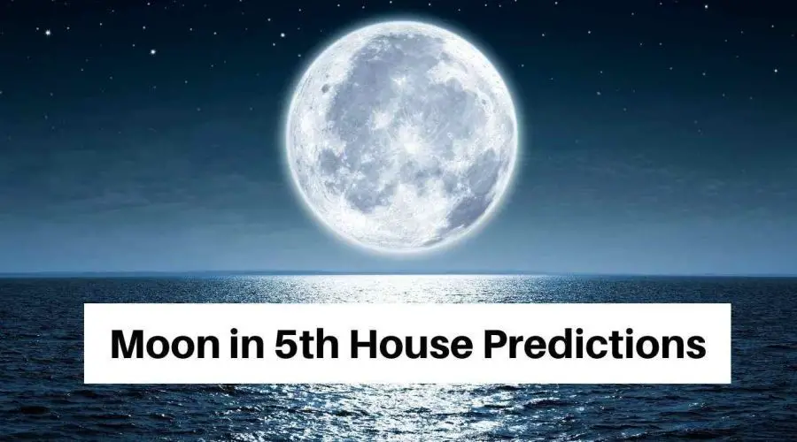 Moon in 5th House Predictions: Find Out About Moon in 5th House Marriage and More!