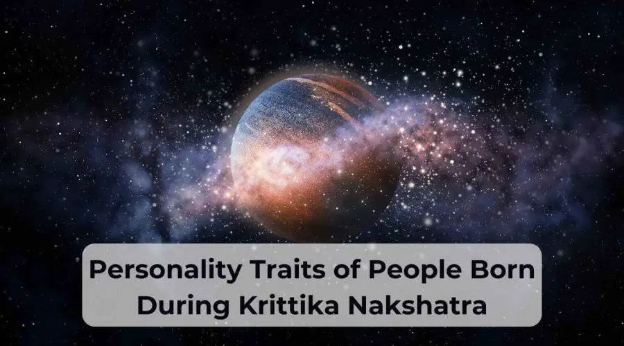 Personality Traits of People Born During Krittika Nakshatra