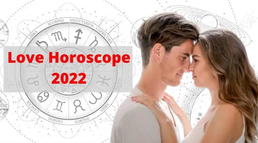 Love and Relationship Prediction 2022 For All Zodiac Signs