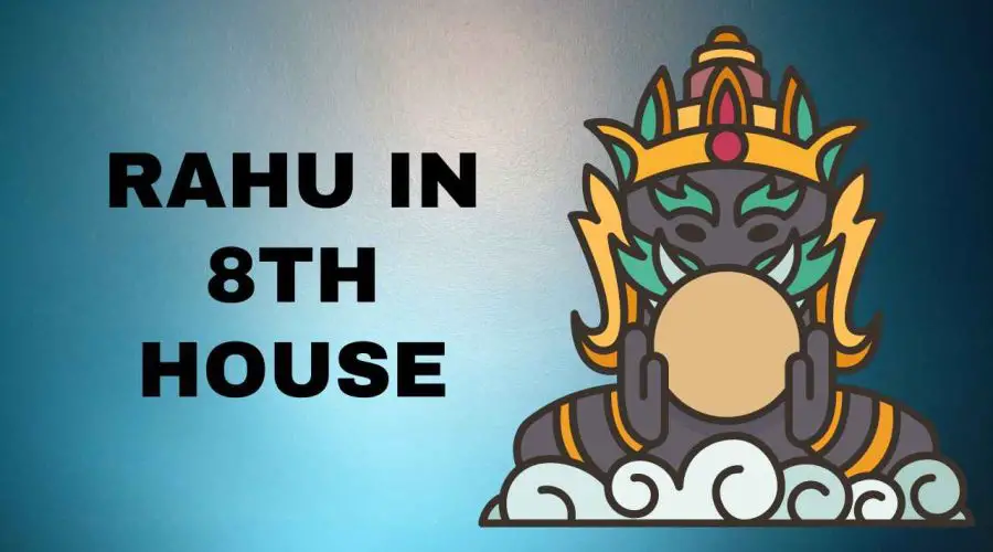 Rahu in 8th House: Effects on Wealth, Career, Marriage, and More!