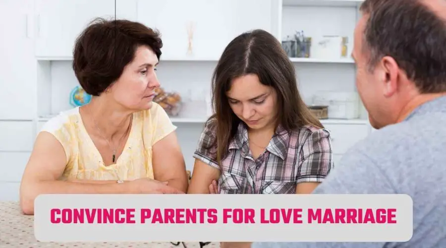 A Guide On How to Convince Parents For Love Marriage