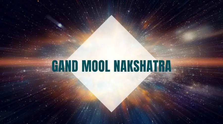 Gand Mool Nakshatra: Meaning, Phases, Types, and Remedies!