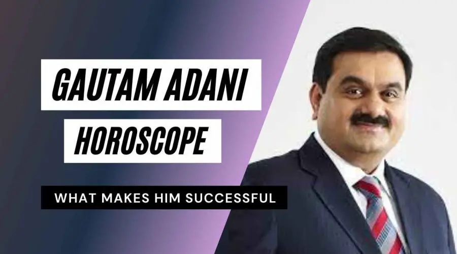 Gautam Adani Horoscope Analysis: Birth Chart, Kundali, Zodiac Sign, and Achievements