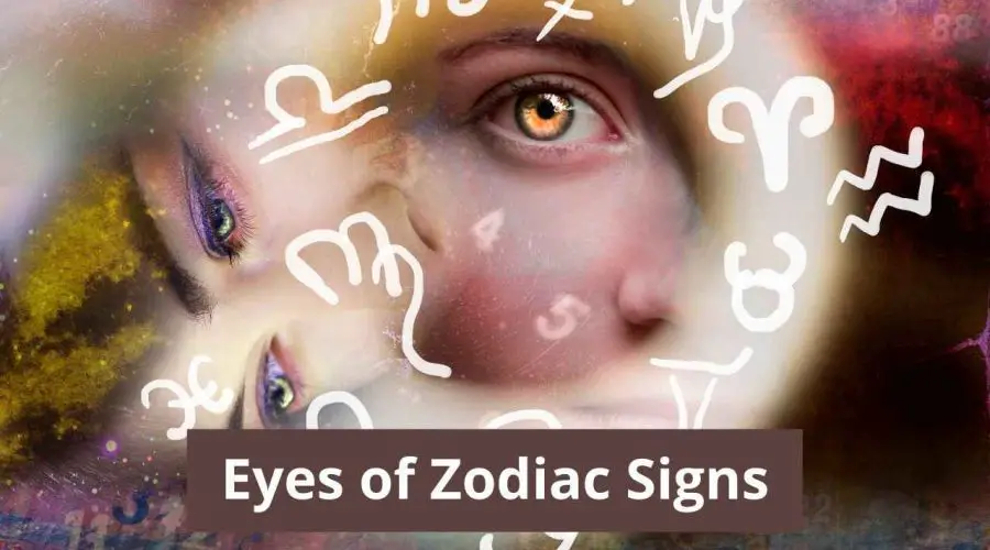 Eyes of Zodiac: Zodiac Signs and Their Eyes