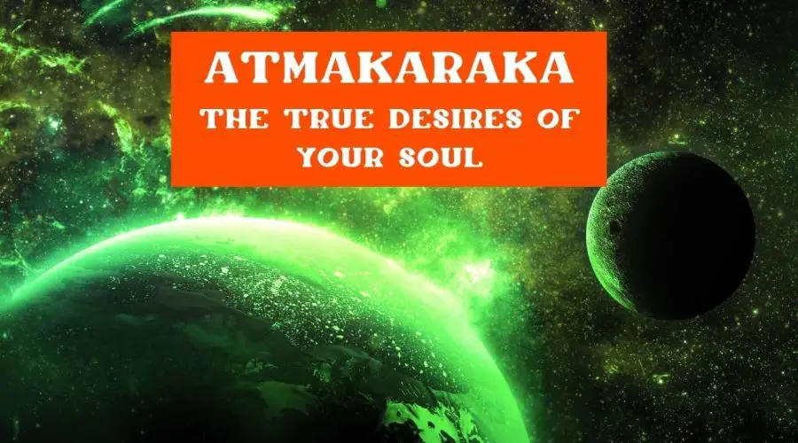 Let Atmakaraka Reveal the True Desires of Your Soul