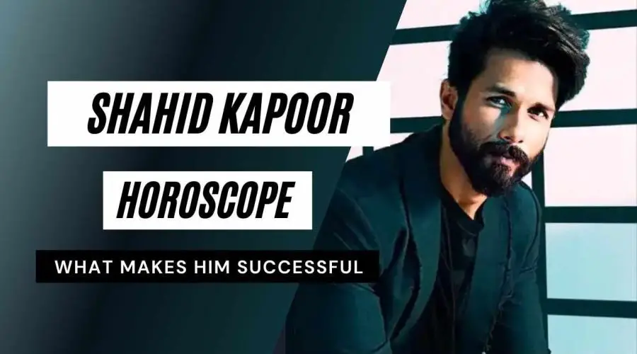 Shahid Kapoor Horoscope Analysis: Birth Chart, Kundli, Zodiac Sign, and Career