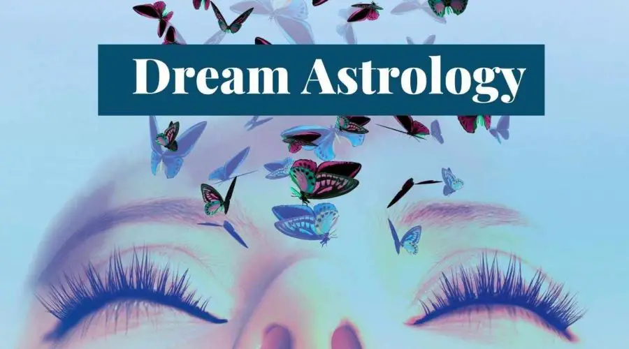 Dream Astrology: What’s the Meaning of Different Dreams Starting From the Letter A?