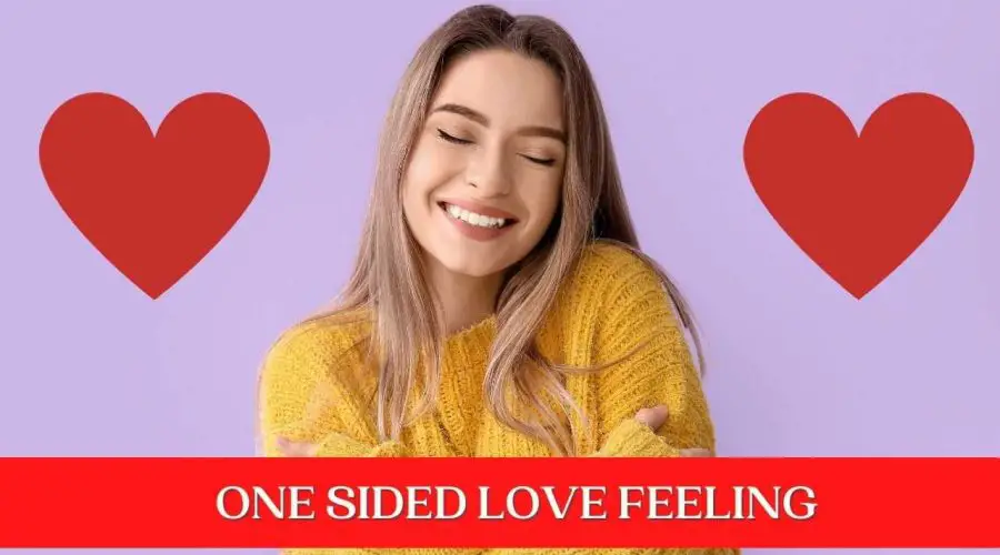 One sided love feeling: What It Feels Like