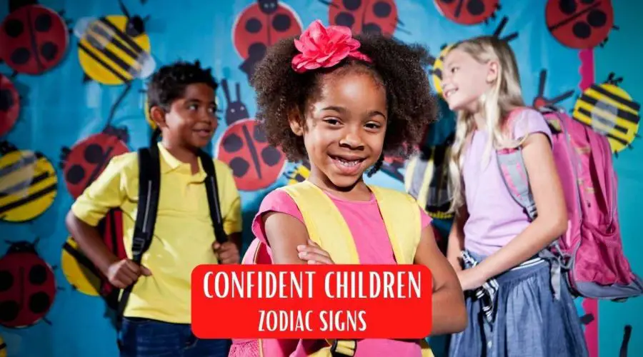 Children Born Under These Zodiac Signs are very Confident