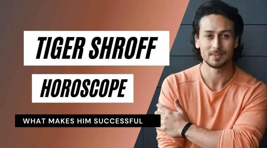 Tiger Shroff Horoscope Analysis: Kundli, Birth Chart, Zodiac Sign, and Career