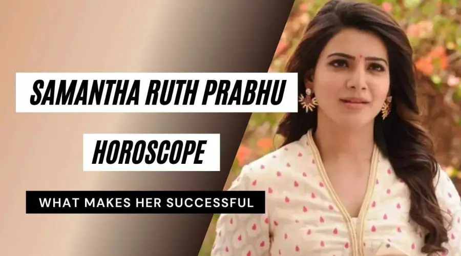 Samantha Ruth Prabhu Horoscope Analysis: Kundli, Birth Chart, Zodiac Sign, and Career