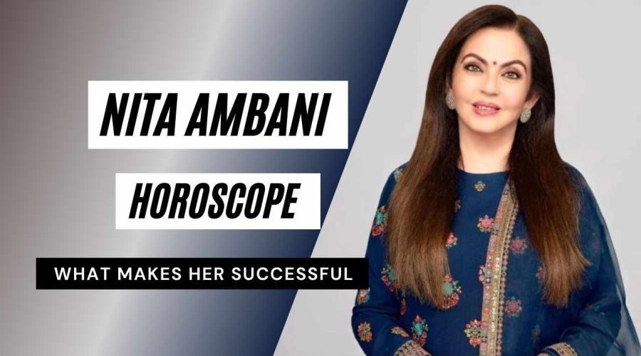 Nita Ambani Horoscope Analysis: Kundli, Birth Chart, Zodiac Sign, and Career