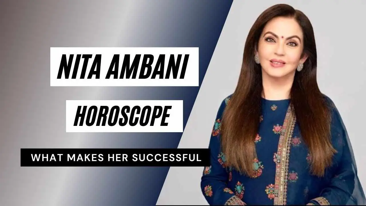 Nita Ambani Horoscope Analysis: Kundli, Birth Chart, Zodiac Sign, and  Career - eAstroHelp