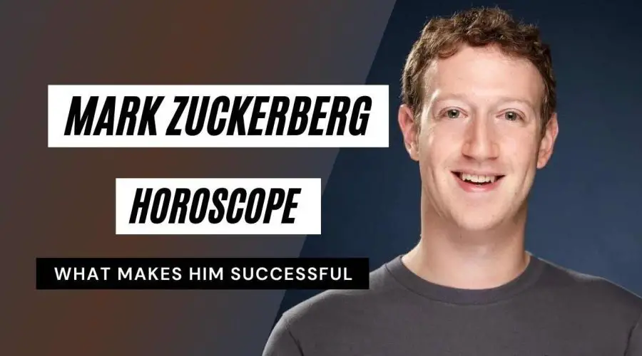 Mark Zuckerberg Horoscope Analysis: Zodiac Sign, Birth Chart, Career and Success