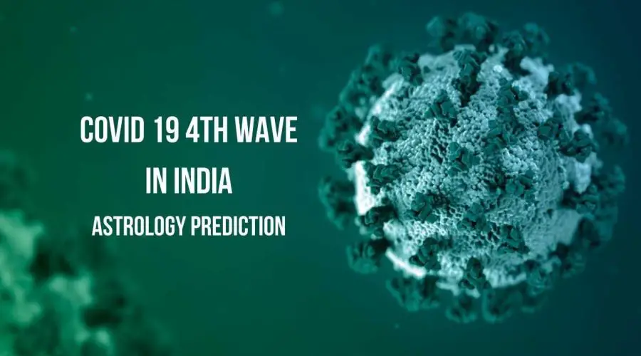 What does Astrology say about the chances of the 4th Covid 19 wave in India?