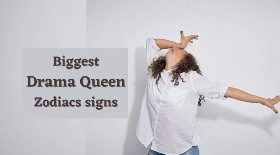 These Zodiac Signs are the Biggest Drama Queen | Are you one of them