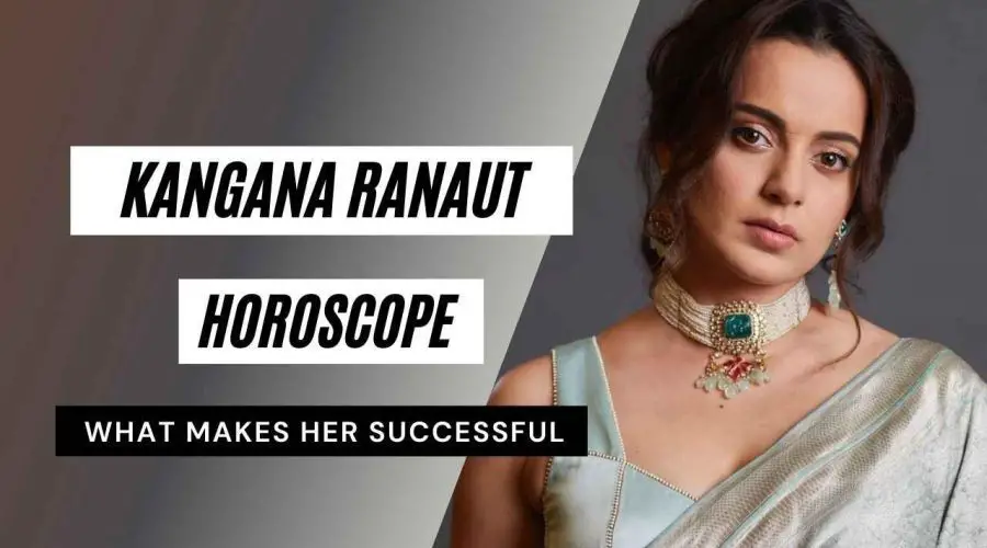 Kangana Ranaut Horoscope Analysis: Kundli, Birth Chart, Zodiac Sign, and Career