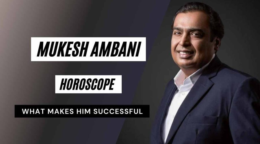 Mukesh Ambani Horoscope Analysis: Kundli, Birth Chart, Zodiac Sign, and Business