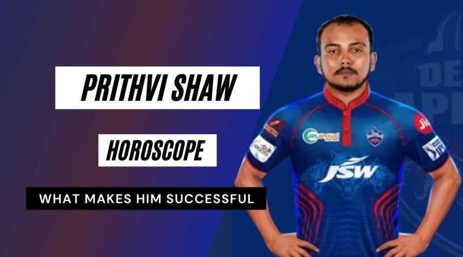 Prithvi Shaw Horoscope Analysis: Kundli, Birth Chart, Zodiac Sign, and Career