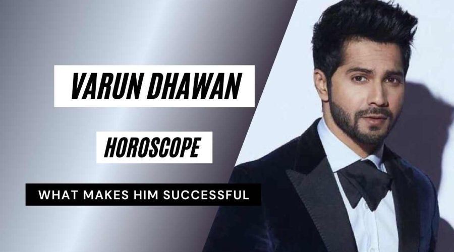 Varun Dhawan Horoscope Analysis: Kundli, Birth Chart, Zodiac Sign, and Career