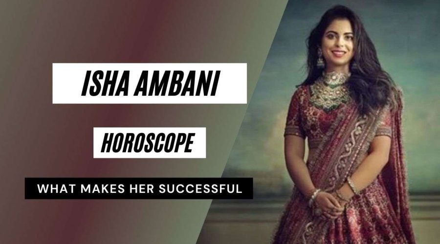 Isha Ambani Horoscope Analysis: Kundli, Birth Chart, Zodiac Sign and Career