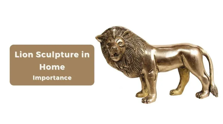 Importance of keeping Lion Sculpture in Home as per Vastu
